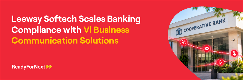 How Leeway Softech Scaled RBI Compliance with CPaaS by Vi Business