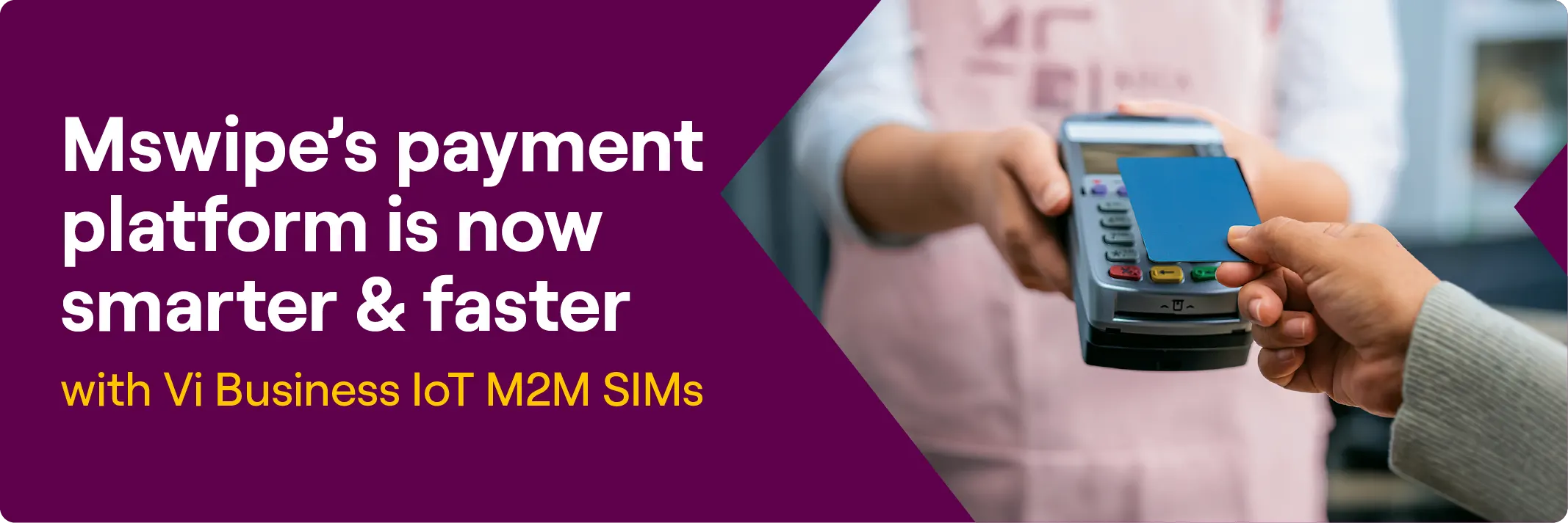 Smart and Fast Payments for Mswipe with Vi Business IoT M2M Sims
