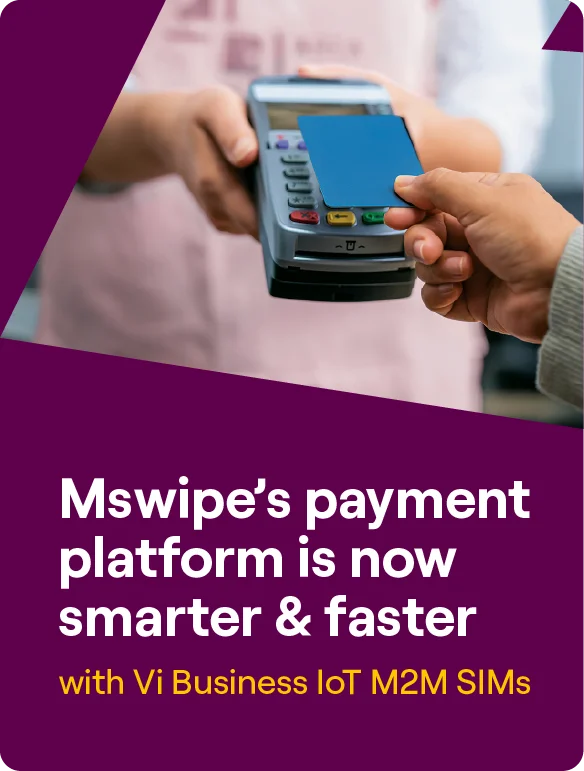 Smart and Fast Payments for Mswipe with Vi Business IoT M2M Sims