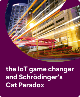 The IoT Game Changer and Schrodinger’s Cat Paradox