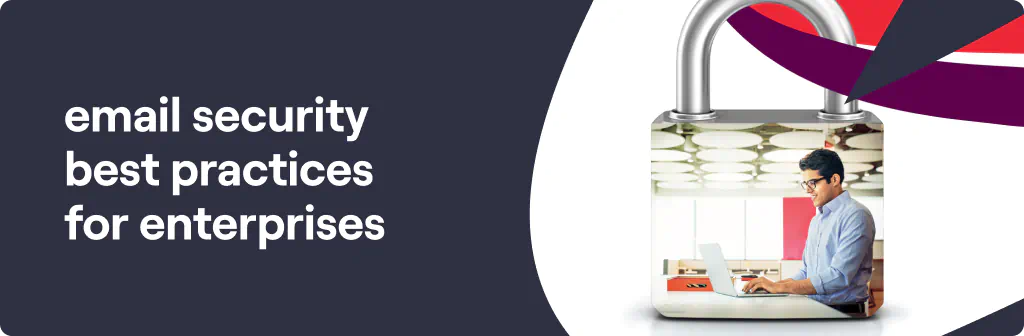 Email Security Best Practices for Enterprises