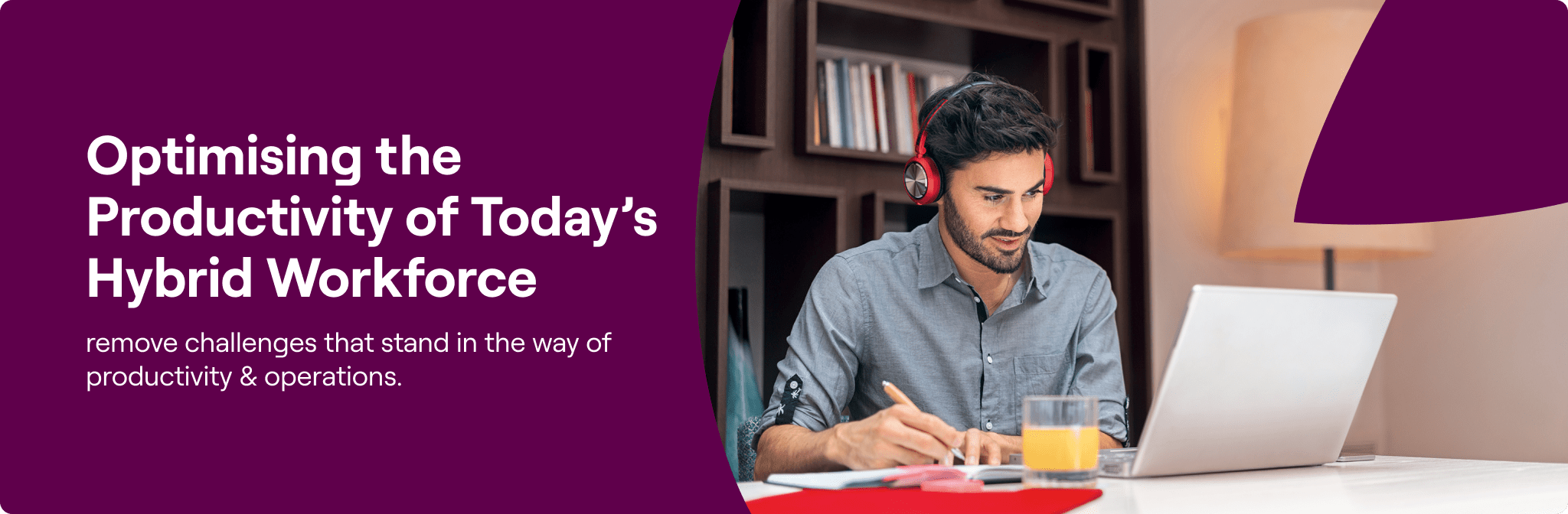 Optimising the Productivity of Today’s Hybrid Workforce