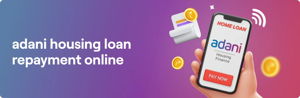 How to Make Adani Housing Loan Repayment Online