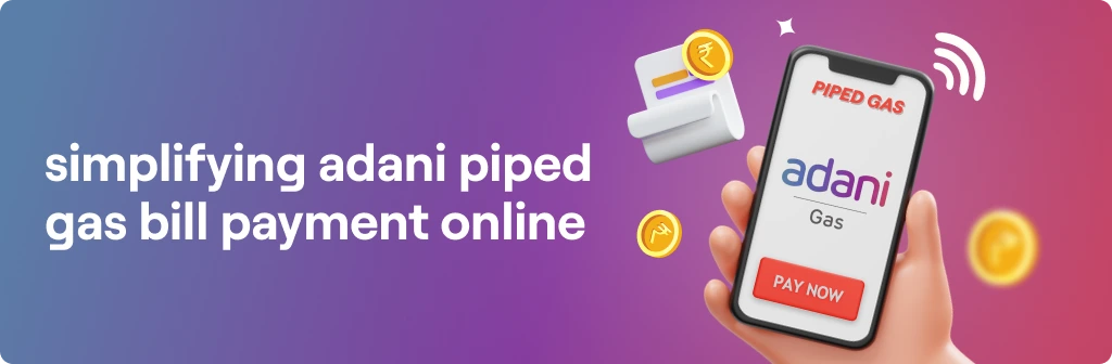 Pay Smart, Live Smart: Simplifying Adani Piped Gas Bill Payment Online