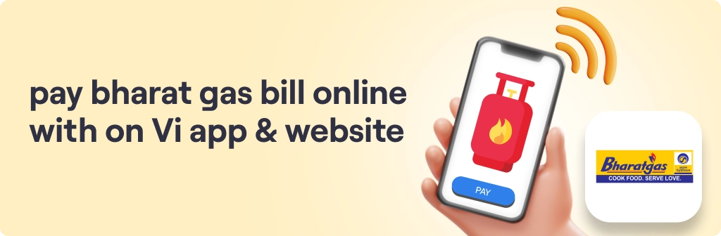 Pay Bharat Gas Bill Online with no Convenience Fee on Vi App & Website