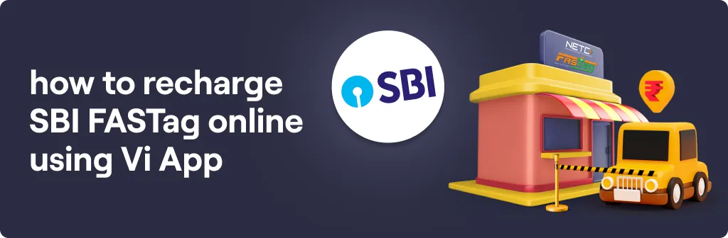 How to recharge SBI FASTag online using Vi App