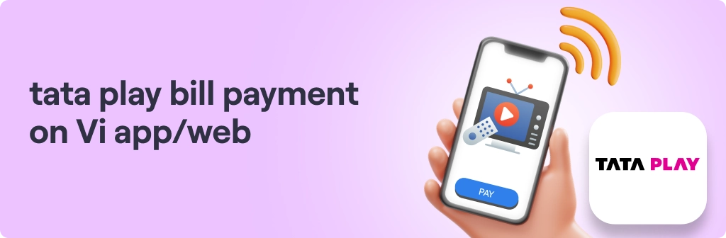 Quick & Simple: Your Guide to Tata Play Bill Payment on Vi App/Web