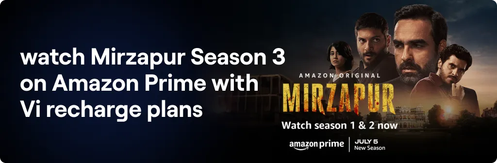 Watch Mirzapur Season 3 on Amazon Prime with Vi Recharge Plans